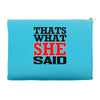 that's what she said funny white t shirt the office tv Accessory Pouches