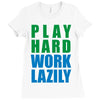 play hard, work lazily Ladies Fitted T-Shirt