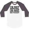 i'm not arguing 3/4 Sleeve Shirt