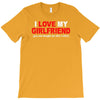 i love my girlfriend T-Shirt