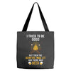 I Tried To Be Good Tote Bags