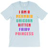 i am a mermaid unicorn kitten fairy princess T-Shirt