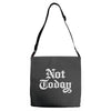 not today Adjustable Strap Totes
