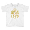 kings are born in 1975 Toddler T-shirt