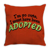 im so cute i must have been adopted Throw Pillow