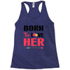 ....Born To Love Her Racerback Tank