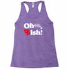 oh fish Racerback Tank