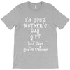 I Am Your Mothers Day Gift Dad Says You're Welcome T-Shirt