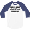 this is what awesome looks like 3/4 Sleeve Shirt