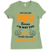 I'm Called Papa Because I'm Way Too Cool To Be Called Grandfather Ladies Fitted T-Shirt