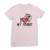 i love my rabbit Ladies Fitted T-Shirt