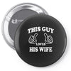 This Guy Loves His Wife Pin-back button