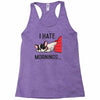 i hate mornings Racerback Tank