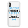 I'm Your Mother's Day Gift Dad Says You're Welcome Baby Boy iPhoneX