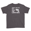 don't ask me i'm just the labourer Youth Tee