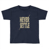 never settle Toddler T-shirt
