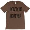 i don'tcare about you T-Shirt
