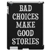 bad choices make good stories iPad 3 and 4 Case
