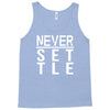 never settle Tank Top