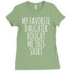 my favorite daughter bought me this shirt Ladies Fitted T-Shirt