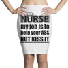 nurse my job is to help your ass not kiss it Pencil Skirts