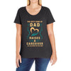 The Best Kind of Dad Raises a Caregiver Yes, She Bought Me This Shirt Ladies Curvy T-Shirt