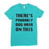 there's probably dog hair on this Ladies Fitted T-Shirt