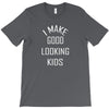 i make good looking kids T-Shirt