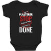 I'm A Plasterer I Don't Stop When I'm Tired I Stop When I'm Done Baby Bodysuit