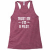 trust me i'm a pilot aviation Racerback Tank