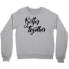 better together Crewneck Sweatshirt
