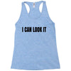 i can look it Racerback Tank