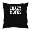 crazy mofos Throw Pillow