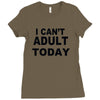 i can't adult today Ladies Fitted T-Shirt