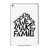 together we make a family iPad Mini 4