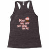 mary has got nothing on me Racerback Tank