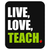 Live Love Teach Mousepad