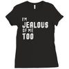 i'm jealous of me too Ladies Fitted T-Shirt