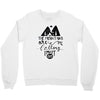 The Mountains, Are Callıng,  I Must Go Crewneck Sweatshirt