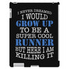 i never dreamed i would grow up to be a super cool runner but here i a iPad 3 and 4 Case