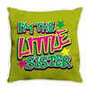 i'm the little sister Throw Pillow