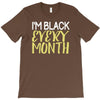 i'm black every month T-Shirt