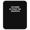 training to fight the mountain Mousepad