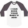 i can kick your babys ass 3/4 Sleeve Shirt