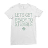 let's get ready to stumble Ladies Fitted T-Shirt