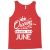 Queens Are Born In June Tank Top