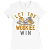 let the wookiee win Ladies Fitted T-Shirt
