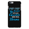 Pop-pop Was Created because Grankids Need Real Heroes iPhone 6/6s Plus Case