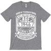 Things Better 1946 Age Approach Magnificent T-Shirt