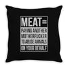 meat= paying another motherfucker Throw Pillow